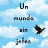 Un Mundo Sin Jefes, De Marina Diaz Ibarra. Editorial Conecta, Tapa Blanda En Español