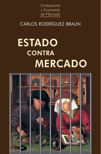 Libro Estado Contra Mercado, De Rodríguez Braun, Carlos. Union Editorial, Tapa Blanda