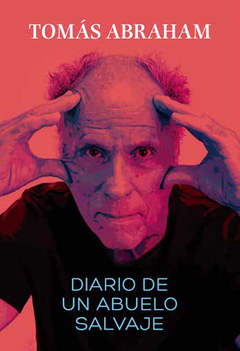 Diario De Un Abuelo Salvaje - Tomas Abraham, De Abraham, Tomas. Editorial Ateneo, Tapa Blanda En Español