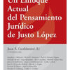 Un Enfoque Actual Del Pensamiento Juridico De Justo Lopez