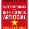 Libro Superpotencias De La Inteligencia Artificial De Kai Fu