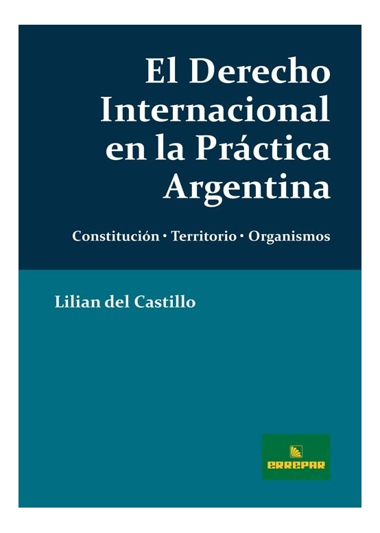 El Derecho Internacional En La Practica Argentina