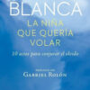 Blanca La Niña Que Queria Volar