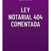 Ley Notarial 404 Comentada