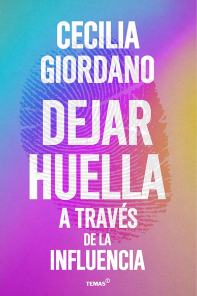 Libro Dejar Huella A Traves De La Influencia, De Cecilia Giordano. Temas Grupo Editorial, Tapa Blanda (2023)
