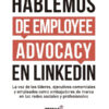 Hablemos De Employee Advocacy En Linkedin