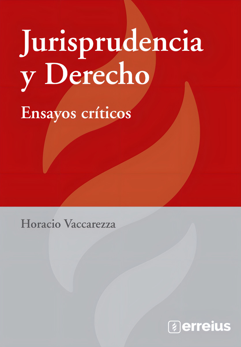 Jurisprudencia Y Derecho - Ensayos Críticos, De Vaccarezza, Horacio. Serie Ciencias Jurídicas Editorial Erreius, Tapa Blanda, Edición 1ra. En Español, 2023