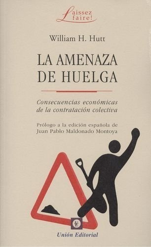 La Amenaza De Huelga: Consecuencias Económicas De La Contratación Colectiva, De Hutt, William., Vol. 1. Editorial Union Editorial, Tapa Blanda En Español