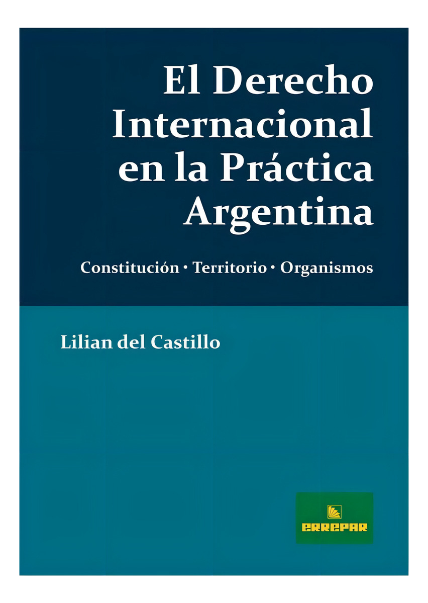 El Derecho Internacional En La Practica Argentina