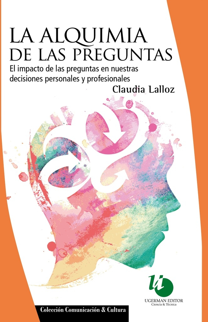 La Alquimia De Las Preguntas: El Impacto De Las Preguntas En Nuestras Decisiones Personale, De Lalloz Claudia. N/a, Vol. Volumen Unico. Editorial Ugerman, Tapa Blanda, Edición 1 En Español
