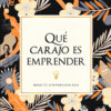 Libro Qué Carajo Es Emprender - Chamorro Laura