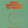 Como Gestionar Tu Tiempo - Harvard Business Review - Reverte