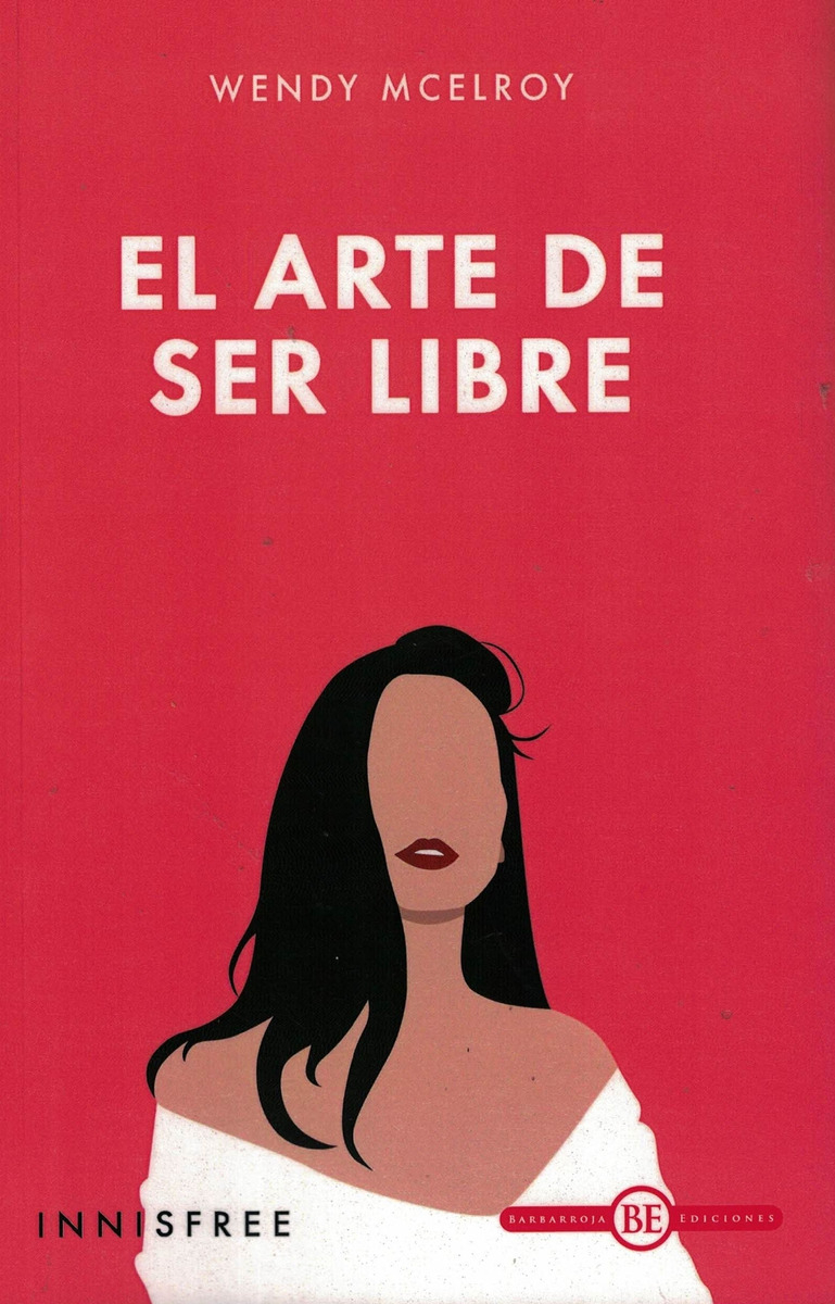 Arte De Ser Libre, El, De Mcelroy, Wendy., Vol. 1. Editorial Barbarroja Lib, Tapa Tapa Blanda En Español
