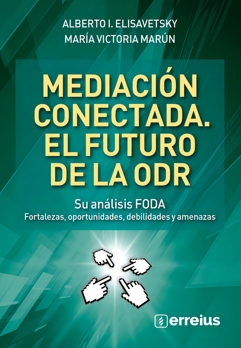 Mediación Conectada - El Futuro De La Odr, De Alberto Elisavetsky Y María Victoria Marún. Serie Ciencias Jurídicas Editorial Erreius, Tapa Blanda, Edición 1ra. En Español, 2023
