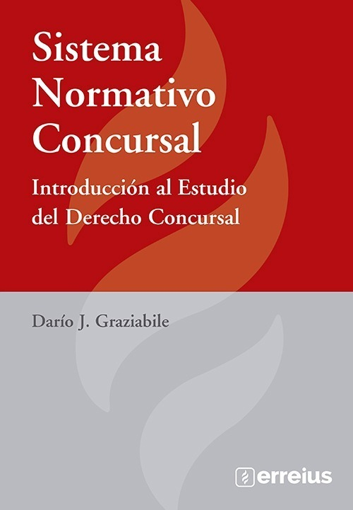 Sistema Normativo Concursal: Introducción Al Estudio Del Derecho Concursal, De Darío J. Graziabile. Jurídicos, Vol. 1. Editorial Erreuis, Tapa Blanda, Edición 1ra 2023 En Español, 2023
