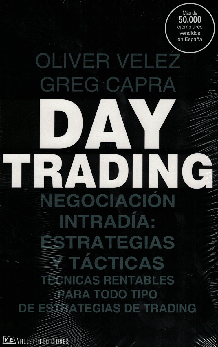 Day Trading: Negociación Intradía: Estrategias Y Tácticas. Técnicas Rentables Para Todo Tipo De Estrategias De Trading, De Velez, Oliver., Vol. 1. Editorial Valletta, Tapa Tapa Blanda En Español