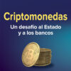 Criptomonedas - Un Desafio Al Estado Y A Los Bancos: Un Desafío Al Estado Y A Los Bancos, De Burgos, Martin. Editorial Continente, Tapa Blanda En Español