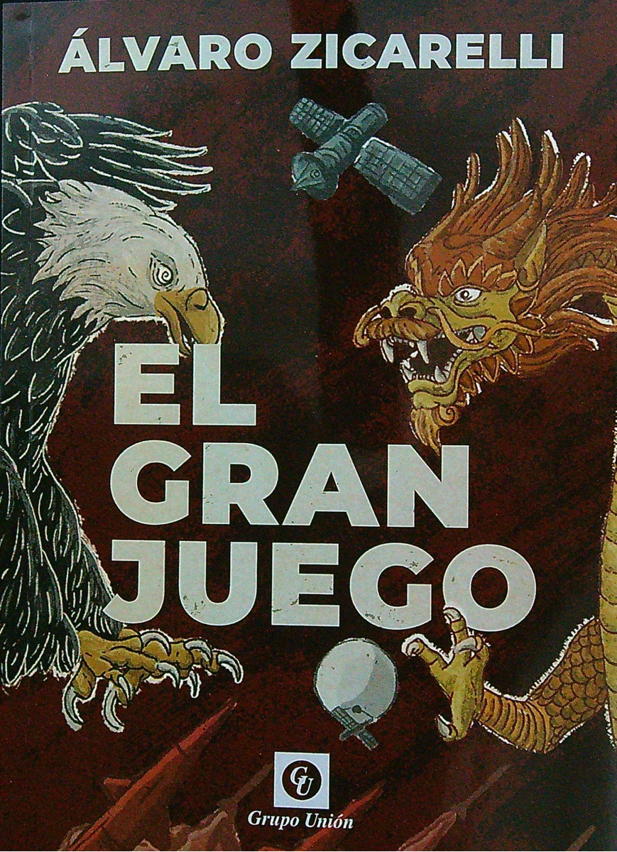 El Gran Juego - La Guerra Fria Entre China Y Estados Unidos, De Zicarelli, Alvaro. Editorial Grupo Union, Tapa Blanda En Español, 2023