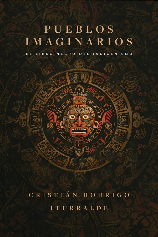 Pueblos Imaginarios - El Libro Negro Del Indigenismo - Iturralde, De Iturralde, Cristian Rodrigo. Editorial Hojas Del Sur, Tapa Blanda En Español