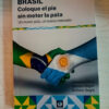 Brasil Coloque El Pie Sin Meter La Pata