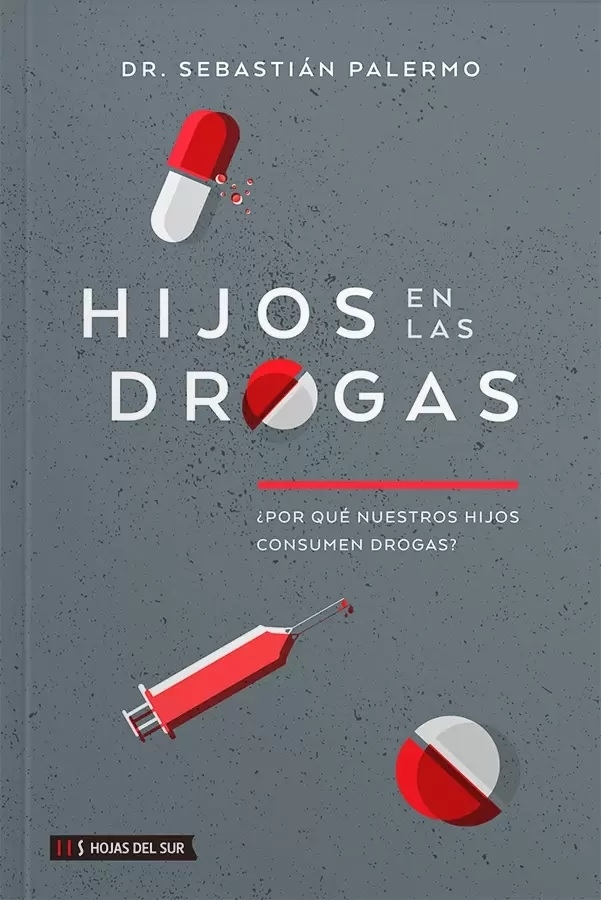 Hijos En Las Drogas - Por Que Nuestros Hijos Consumen Drogas?, De Palermo, Sebastian. Editorial Hojas Del Sur, Tapa Blanda En Español