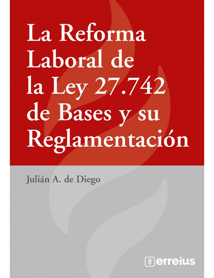 La Reforma Laboral De La Ley 27742 De Bases Y Reglamentacion