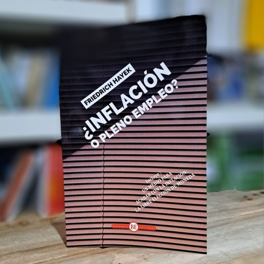 Inflación O Pleno Empleo?: Un Medio Para Acabar Con La Inflación: La Libre Elección De Moneda, De Friedrich Hayek. Editorial Barbarroja Ediciones, Tapa Blanda En Español, 2024