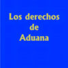 Los Derechos De Aduana Encuadernado Julio Lascano
