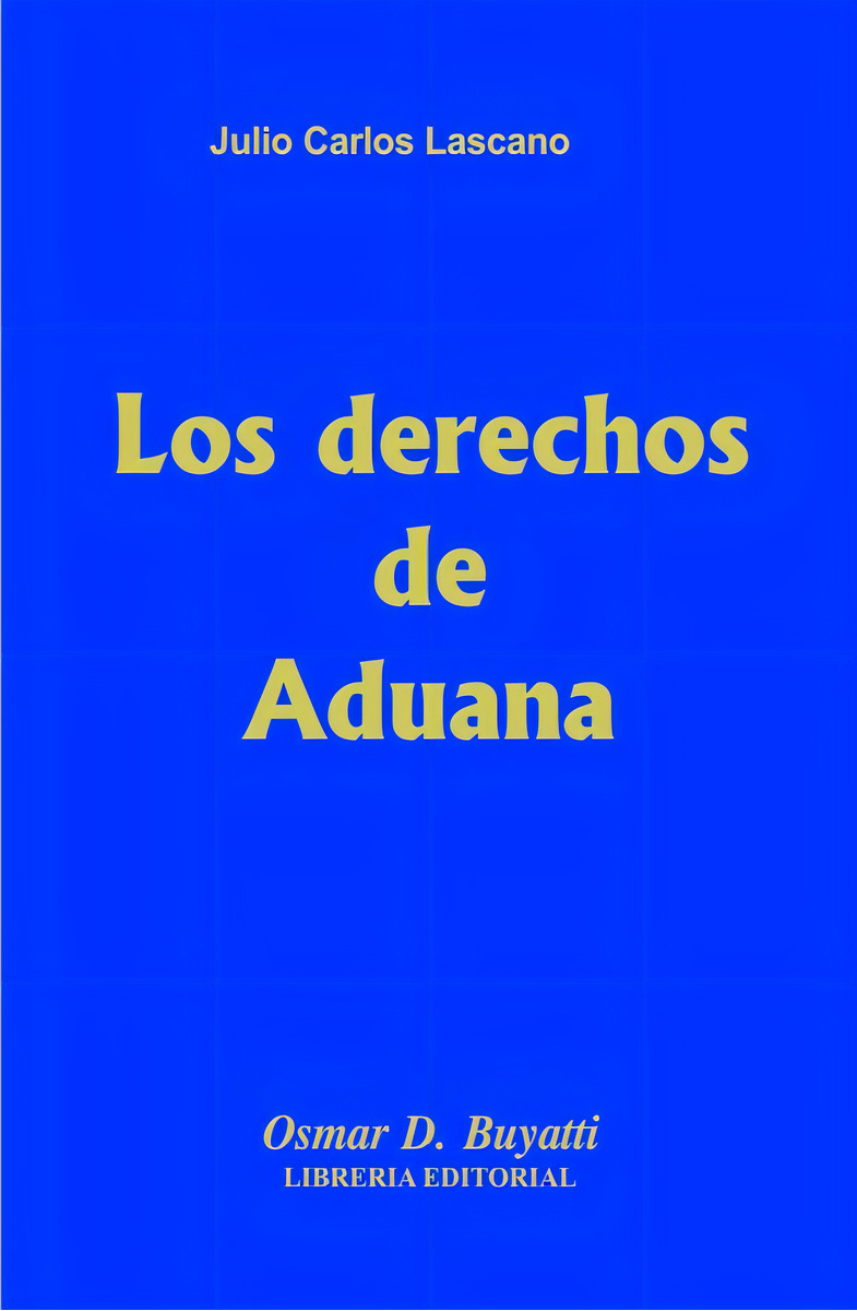 Los Derechos De Aduana Encuadernado Julio Lascano
