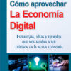 Cómo Aprovechar La Economía Digital: Estrategias, Ideas Y Ejemplos Que Nos Ayudan A Ser Exitosos En La Nueva Economía, De Cesar Maccaione. Editorial Osmar D. Buyatti, Tapa Blanda En Español, 2023