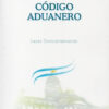 Código Aduanero Con Leyes Complementarias 2024, De Editorial El Pais. Editorial Ediciones Del Pais, Tapa Blanda, Edición Última Edición En Español, 2024