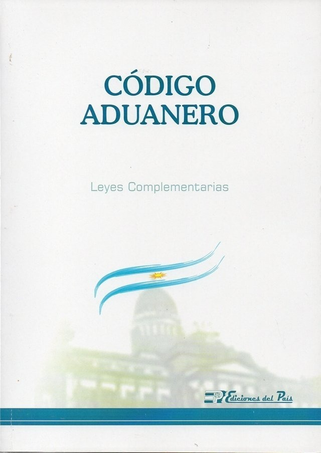 Código Aduanero Con Leyes Complementarias 2024, De Editorial El Pais. Editorial Ediciones Del Pais, Tapa Blanda, Edición Última Edición En Español, 2024
