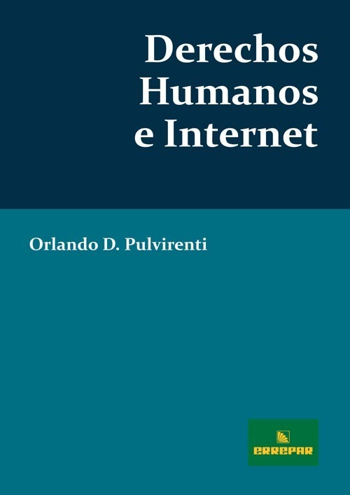 Derechos Humanos E Internet, De Pulvirenti, Orlando D.., Vol. 1. Editorial Errepar, Tapa Encuadernación En Tapa Blanda O Rústica En Español, 2013