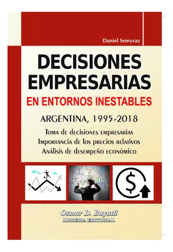 Decisiones Empresarias En Entornos Inestables, De Daniel Semyraz. Editorial Buyatti, Tapa Blanda En Español, 2023