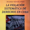 La Violacion Sistematica De Derechos En Cuba - R. M. Rojas, De Rojas, Ricardo Manuel. Editorial Grupo Union, Tapa Blanda En Español