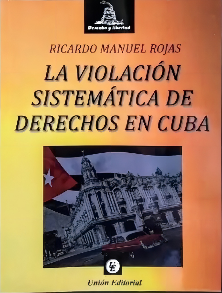 La Violacion Sistematica De Derechos En Cuba - R. M. Rojas, De Rojas, Ricardo Manuel. Editorial Grupo Union, Tapa Blanda En Español