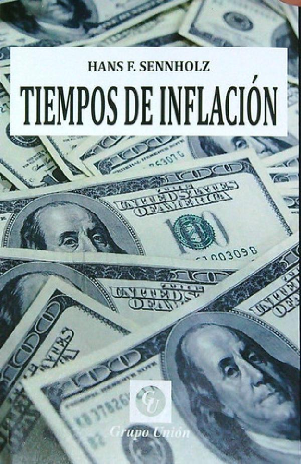 Tiempos De Inflacion - Hans F. Sennholz, De Sennholz, Hans F.., Vol. 1. Editorial Grupo Union, Tapa Blanda En Español