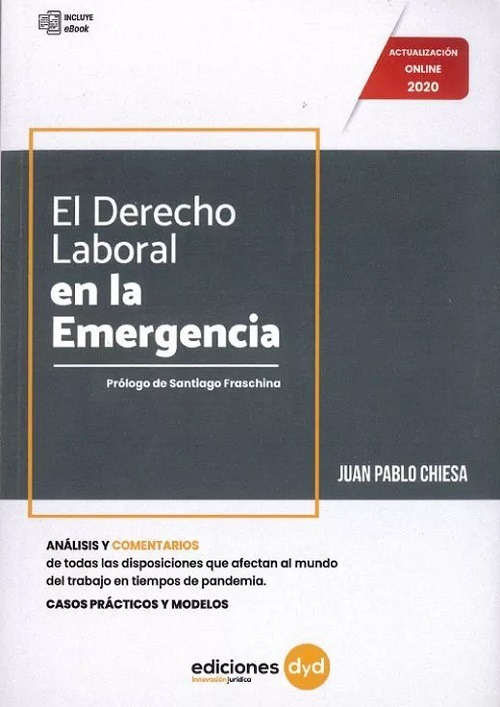 El Derecho Laboral En La Emergencia, De Chiesa, Juan Pablo., Vol. 1. Editorial Ediciones Dyd, Tapa Rustica En Español, 2020