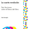La Cuarta Revolución: Seis Lecciones Sobre El Futuro Del Libro, De Gino Roncaglia. N/a, Vol. Volumen Unico. Editorial Eduvim, Tapa Blanda, Edición 1 En Español, 2012