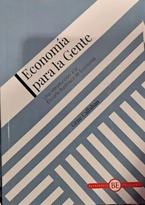 Economia Para La Gente - Gene Callahan: Una Introducción A La Escuela Austríaca De Economía, De Callahan, Gene., Vol. 1. Editorial Innisfree, Tapa Blanda En Español