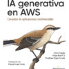 Ia Generativa En Aws: Creación De Aplicaciones Multimodales, De Fregly, Chris., Vol. 1. Editorial Marcombo, Tapa Blanda En Español