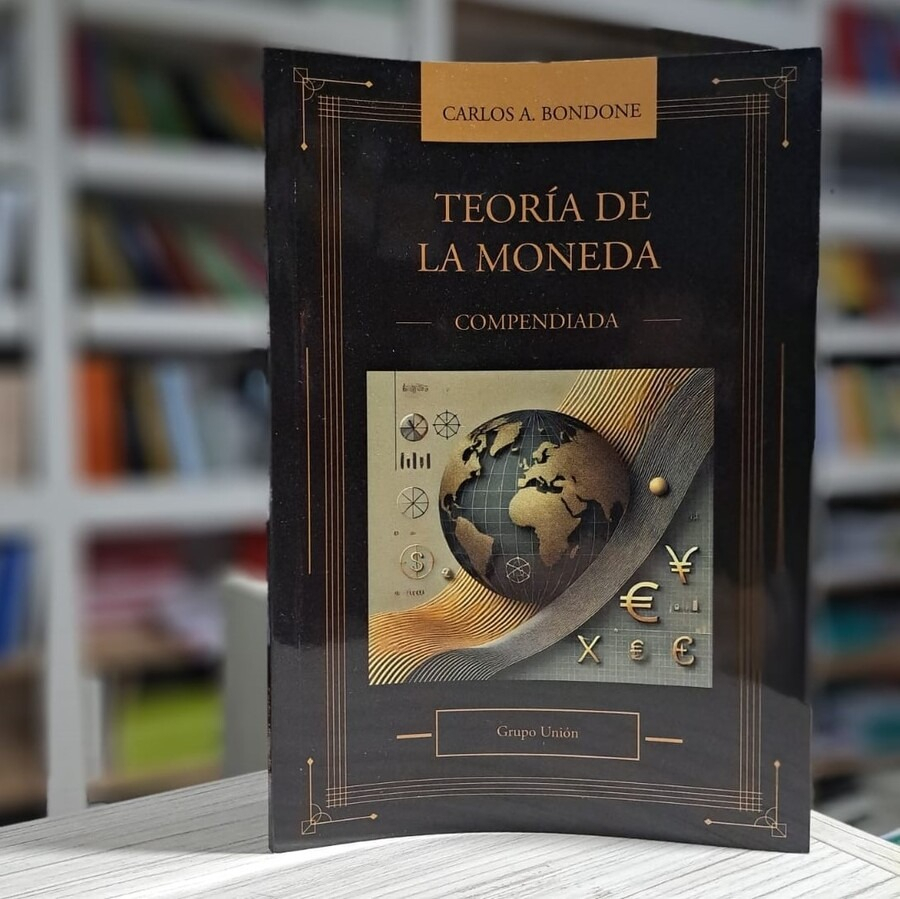 Teoría De La Moneda (compendiada), De Carlos A. Bondone. Editorial Grupo Unión, Tapa Blanda En Español, 2025