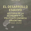 El Desarrollo Esquivo - Historia De La Economía Y Lala Politica Económica Argentina (1860-2020), De Marcelo Rougier - Camilo Mason. Biblioteca Contable Editorial Errepar, Edición 1 En Español, 2025