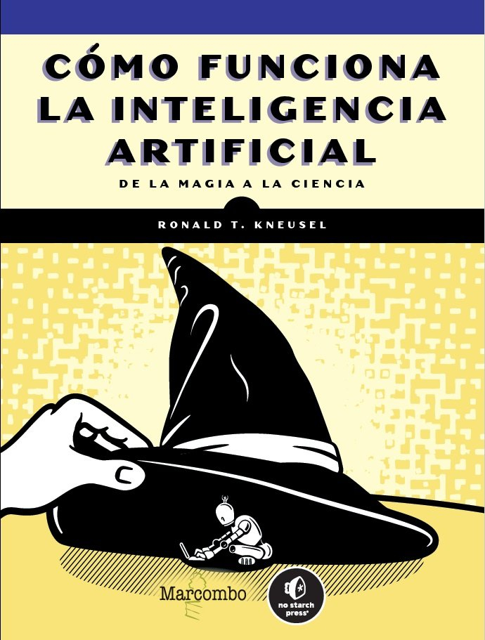 Como Funciona La Inteligencia Artificial: De La Magia A La Ciencia, De Kneusel, Ronald T.., Vol. 1. Editorial Marcombo, Tapa Blanda, Edición 1 En Español, 2024