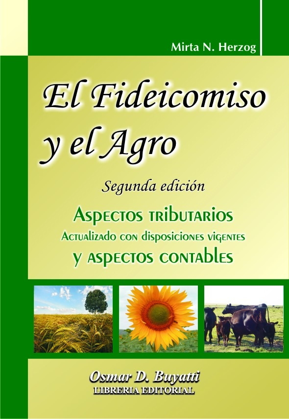 El Fideicomiso Y El Agro: Aspectos Tributarios Y Aspectos Contables, De Mirta N. Herzog. Editorial Buyatti, Tapa Blanda, Segunda Edición En Español, 2009