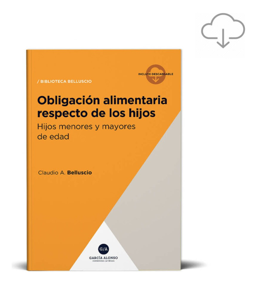 Obligación Alimentaria Respecto De Los Hijos - Belluscio: Hijos Menores Y Mayores De Edad, De Belluscio. Editorial Garcia Alonso, Tapa Blanda, Edición 1ra En Español, 2023