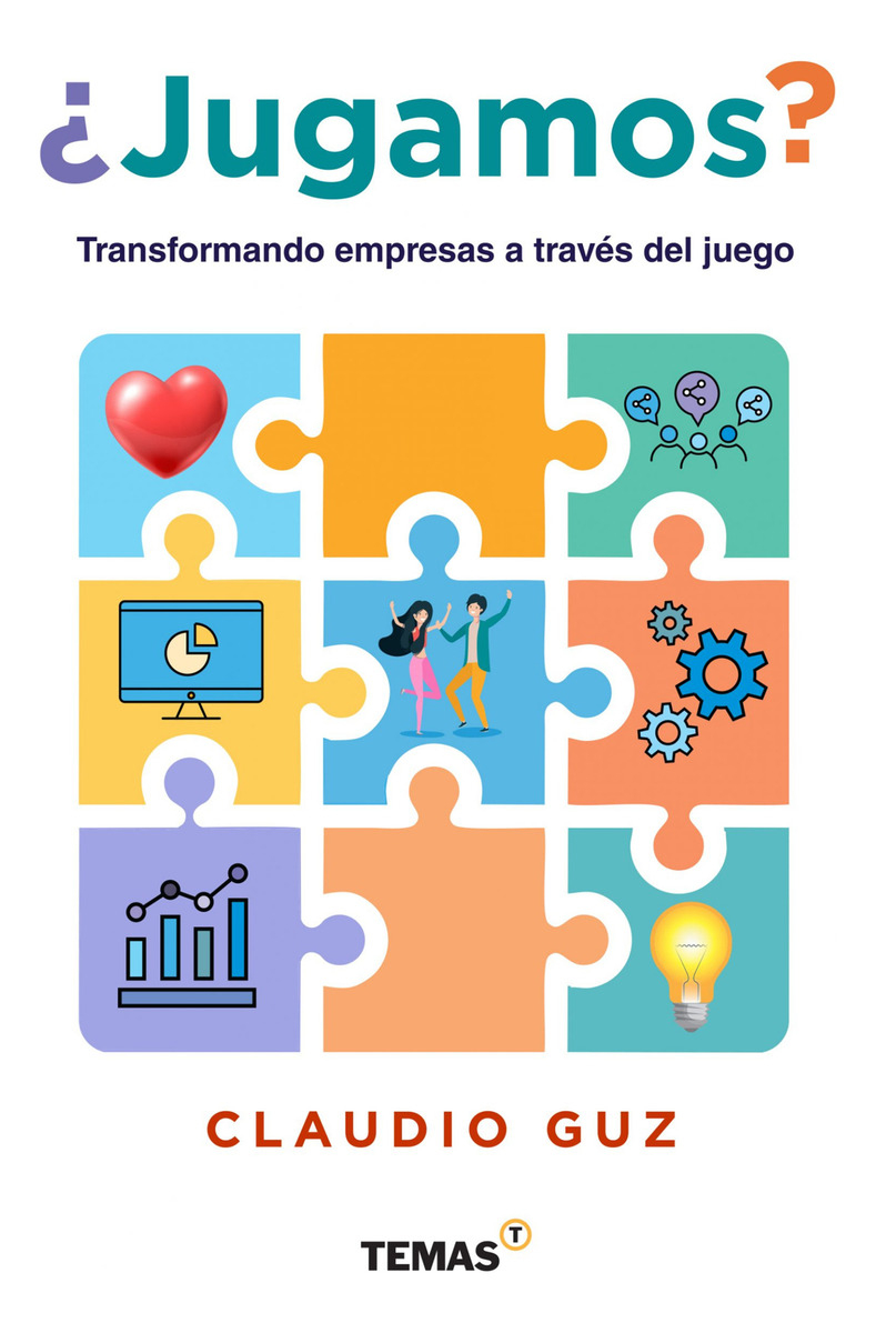 ¿jugamos? Transformando Empresas A Traves Del Juego, De Claudio Guz. Editorial Temas Editorial, Tapa Blanda, Edición 1 Edicion En Español, 2024