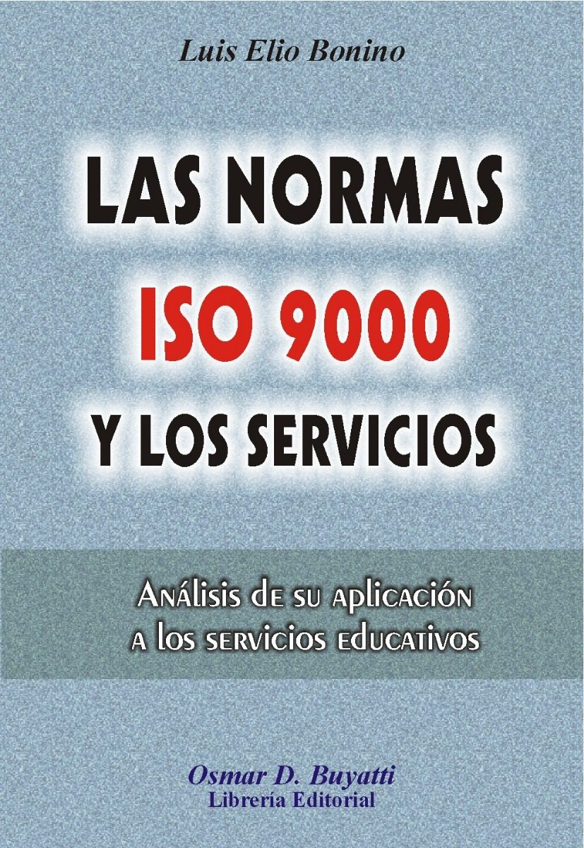 Las Normas Iso 9000 Y Los Servicios, De Luis Bonino. Editorial Osmar Buyatti, Tapa Blanda En Español, 2002