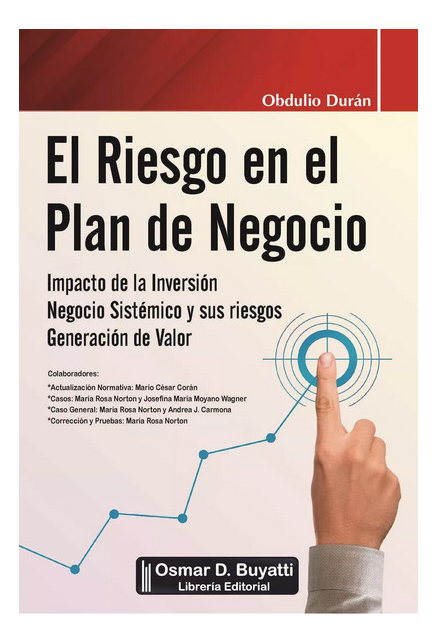 El Riesgo En El Plan De Negocio: Impacto De La Inversión. Negocio Sistémico Y Sus Riesgos. Generación De Valor, De Obdulio Durán. Editorial Buyatti, Tapa Blanda, Edición 1 En Español, 2024