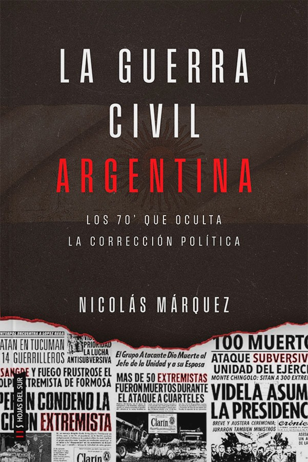 Libro La Guerra Civil Argentina, Los 70 Que Oculta La Corrección Politica, De Márquez. Editorial Hojas Del Sur, Tapa Blanda (2025)